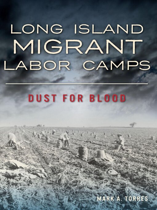 Title details for Long Island Migrant Labor Camps by Mark A Torres - Wait list